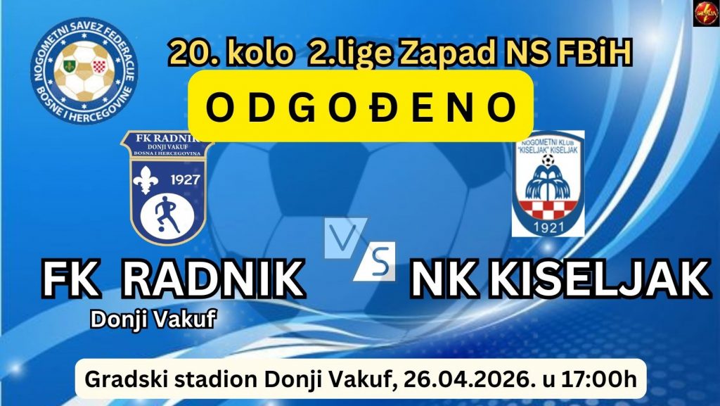 Donji Vakuf – Odgođena utakkmica FK RADNIK – NK KISELJAK