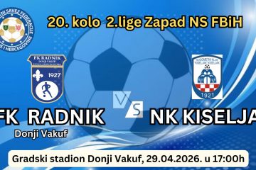 Donji Vakuf – FK RADNIK / NK KISELJJAK u srijedu, 29.04.2026. u 17:00h