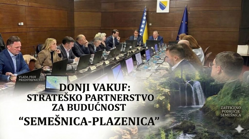 Donji Vakuf – Strateški uspjeh općine Donji Vakuf: Osigurano 60.000 KM za zaštitu i očuvanje područja „Semešnica- Plazenica“