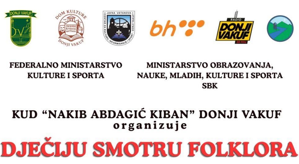 Donji Vakuf – KUD Nakib Abdagić-Kiban organizuje DJEČIJU SMOTRU FOLKLORA