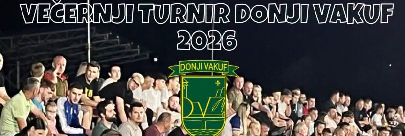 Donji Vakuf – Raspored utakmica za 03.08.2026.