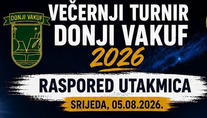 Donji Vakuf – Raspored utakmica za srijedu, 05.08.2026.