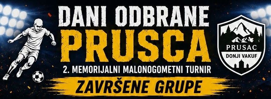 Donji Vakuf – Završene utakmice grupne faze  na 2. Memorijalnom turniru u malom nogometu “DANI ODBRANE PRUSCA”