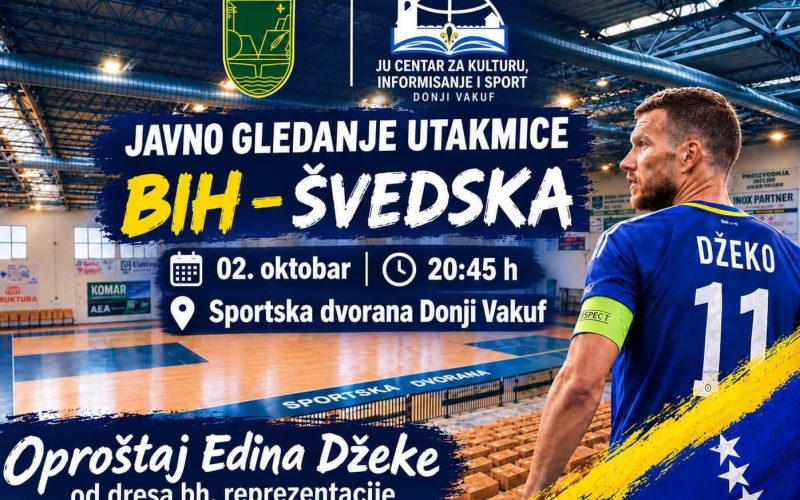 Donji Vakuf – JU Centar za kulturu, informisanje i sport Donji Vakuf organizuje javno gledanje utakmice BiH – Švedska.